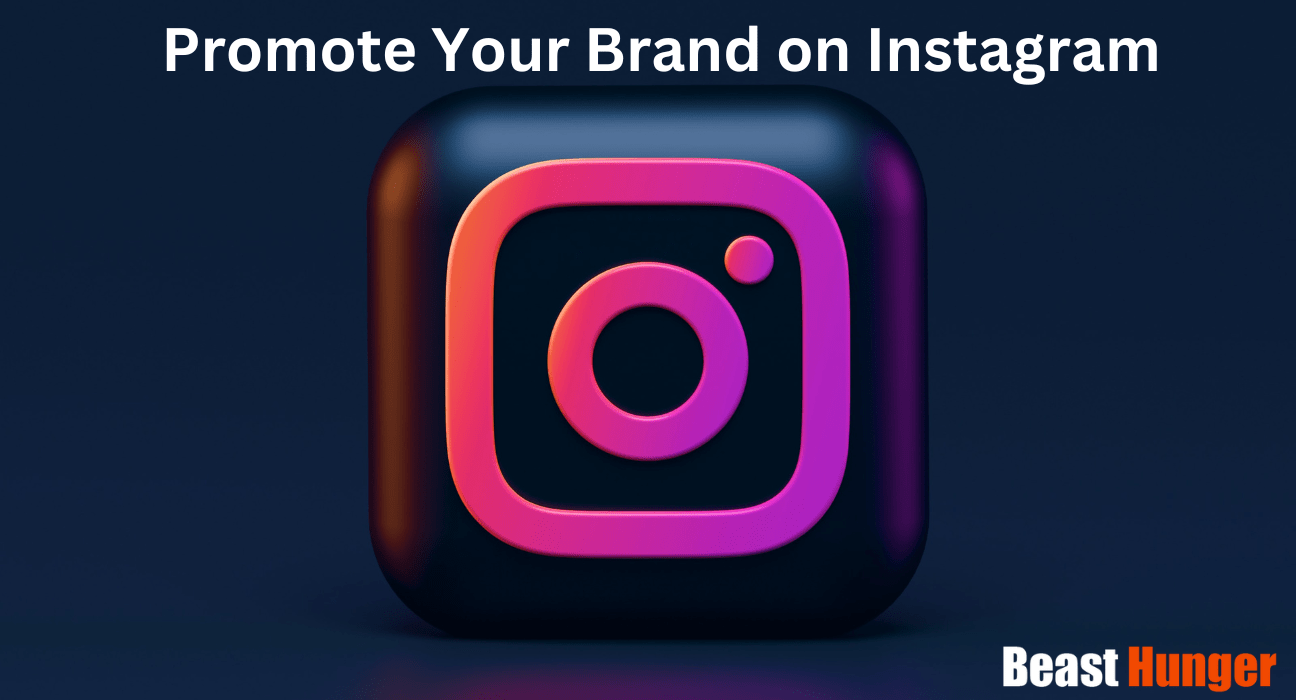 How to Promote Your Brand on Instagram