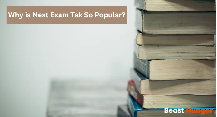 Why is Next Exam Tak So Popular