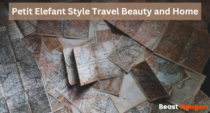 The Petit Elephant Philosophy: Finding Petit Elefant Style Travel Beauty and Home
