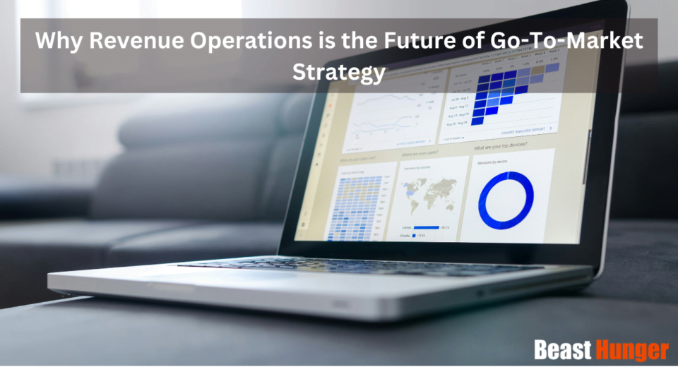 Why Revenue Operations is the Future of Go-To-Market Strategy